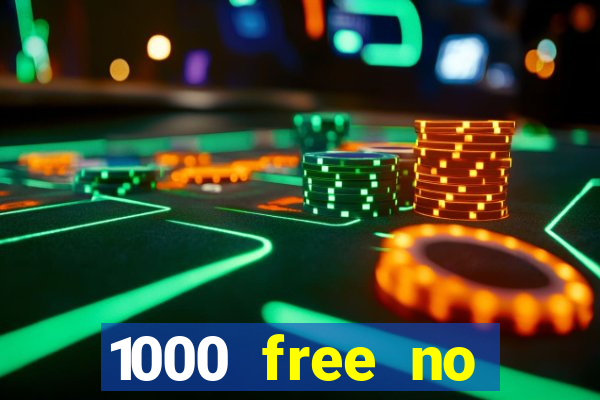 1000 free no deposit casino