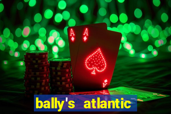 bally's atlantic city hotel & casino