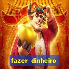 fazer dinheiro online jogando