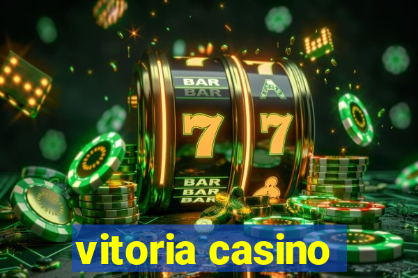 vitoria casino