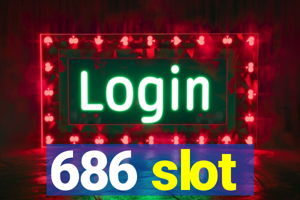 686 slot