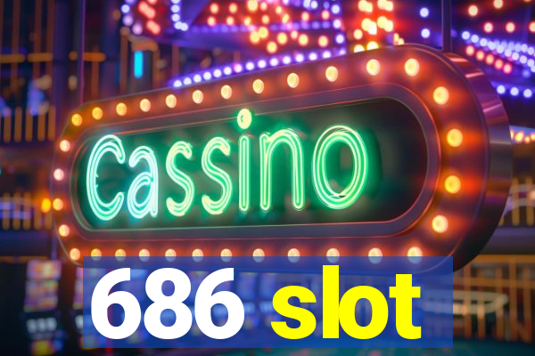 686 slot