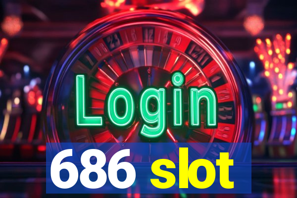 686 slot