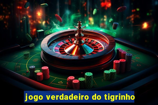 jogo verdadeiro do tigrinho