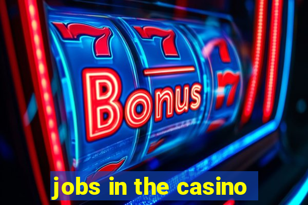 jobs in the casino