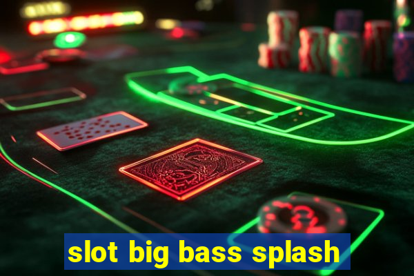 slot big bass splash