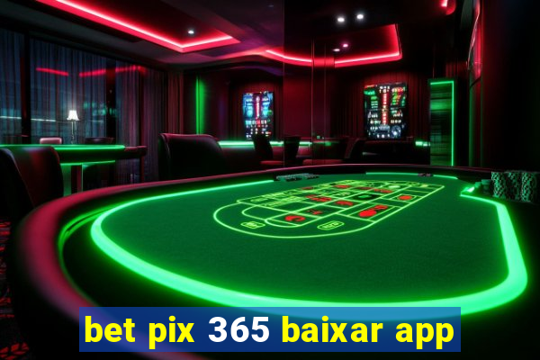 bet pix 365 baixar app