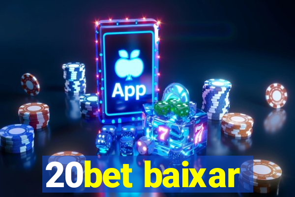 20bet baixar