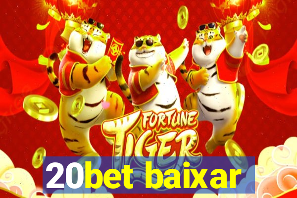 20bet baixar