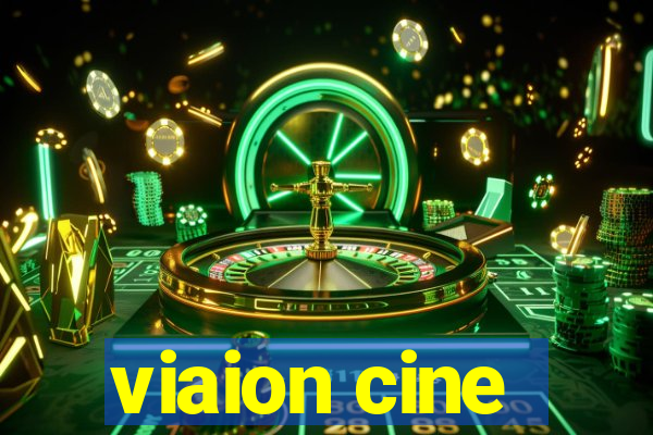 viaion cine