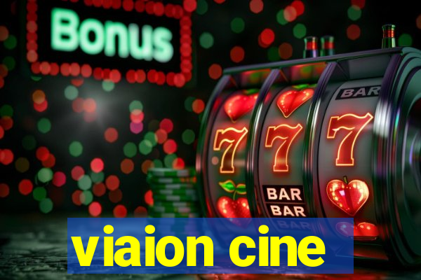 viaion cine