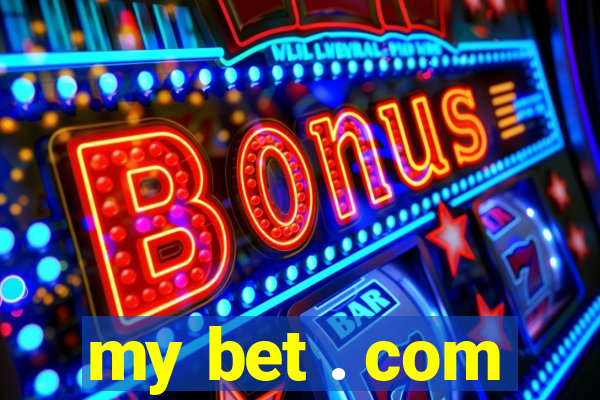 my bet . com