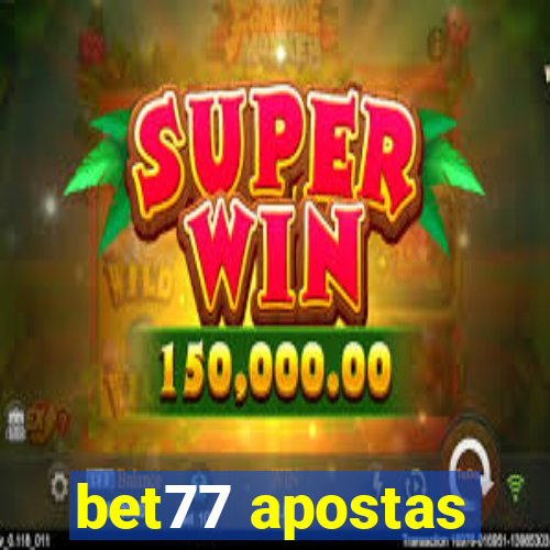 bet77 apostas