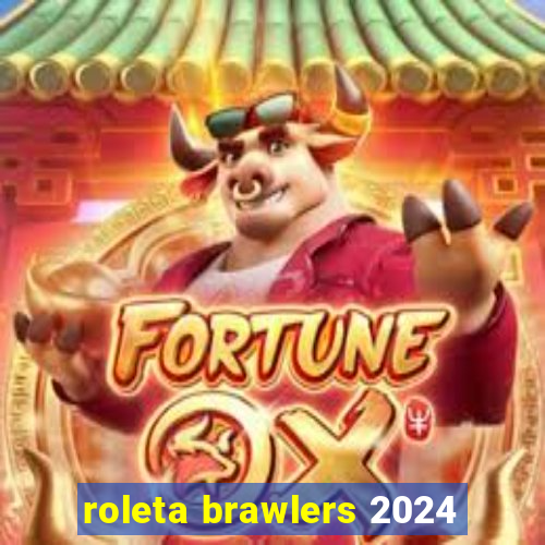 roleta brawlers 2024