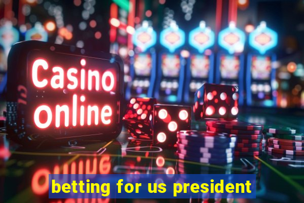 betting for us president