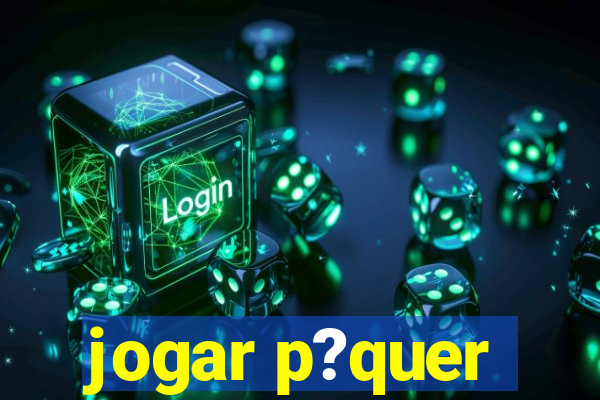 jogar p?quer