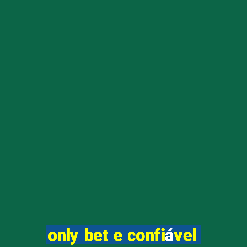 only bet e confiável