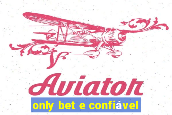 only bet e confiável