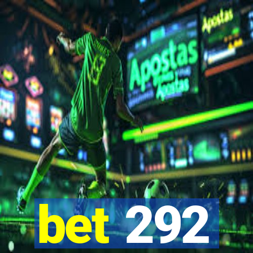 bet 292