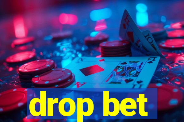 drop bet