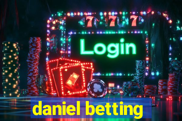 daniel betting