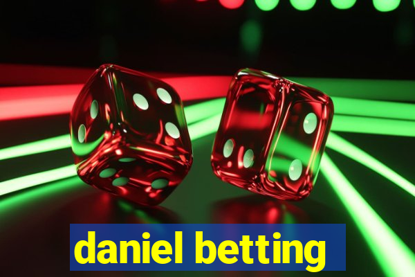 daniel betting