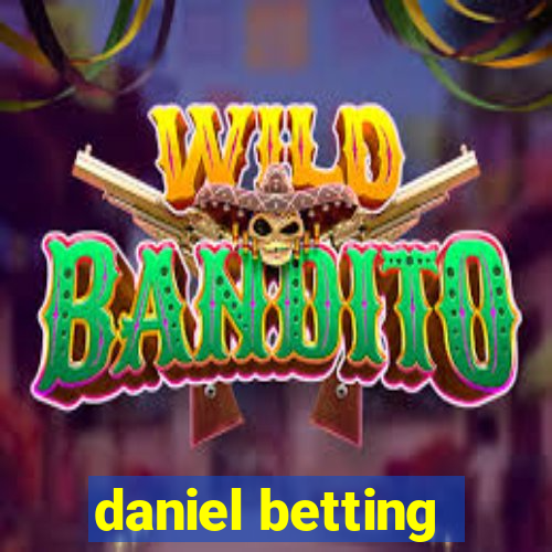 daniel betting