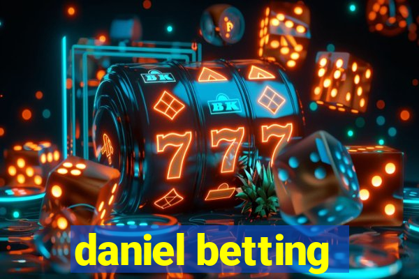 daniel betting