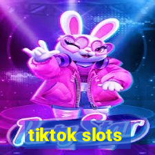 tiktok slots