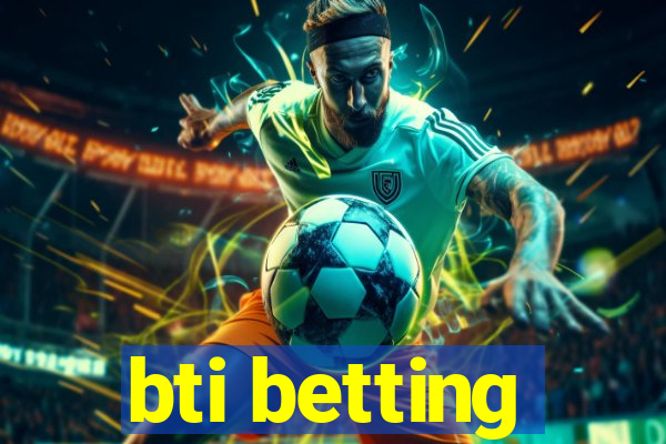 bti betting