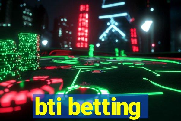 bti betting