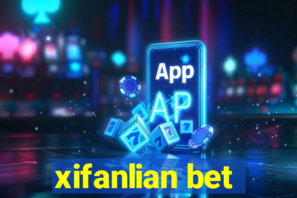 xifanlian bet