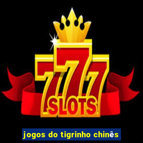 jogos do tigrinho chinês