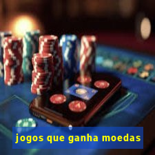 jogos que ganha moedas