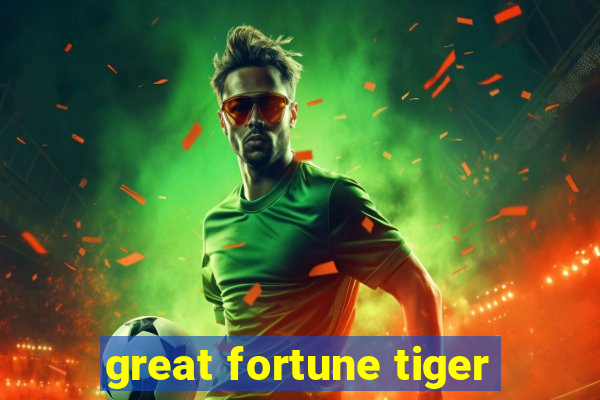 great fortune tiger