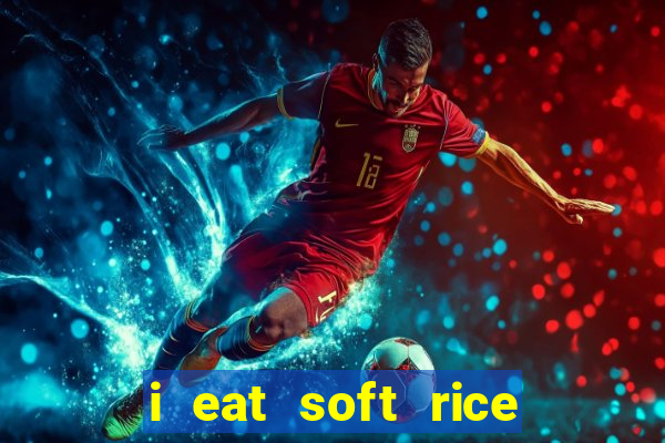 i eat soft rice in another world em português