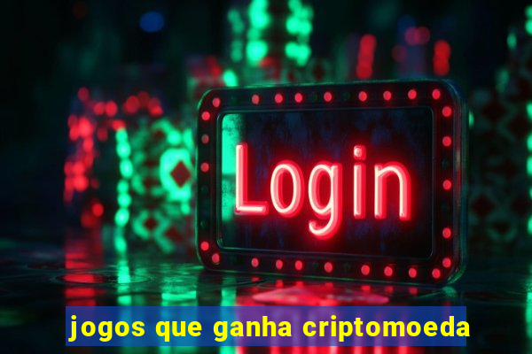 jogos que ganha criptomoeda