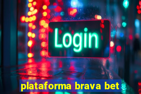 plataforma brava bet