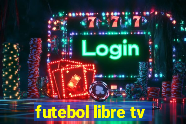 futebol libre tv