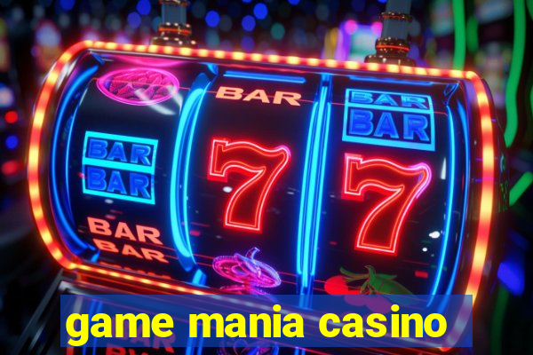 game mania casino