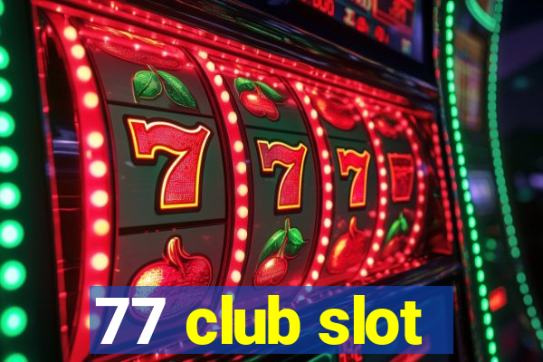 77 club slot