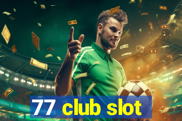 77 club slot