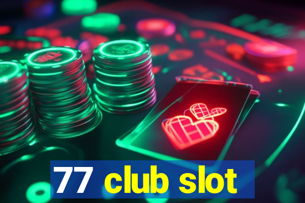 77 club slot