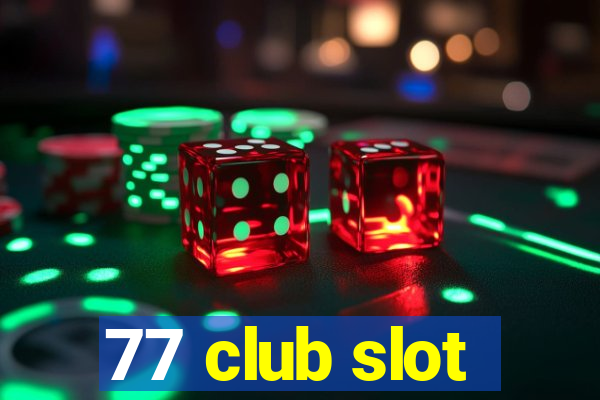 77 club slot