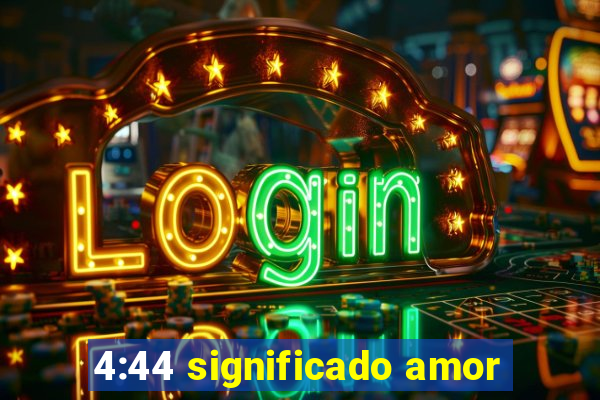 4:44 significado amor