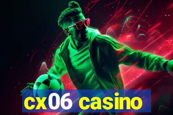 cx06 casino