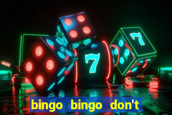 bingo bingo don't forget to shout