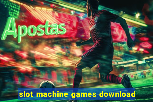 slot machine games download