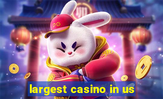 largest casino in us