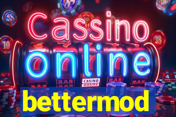 bettermod